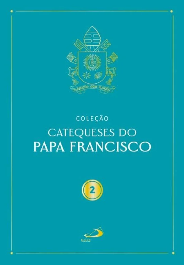 Coleção catequese do Papa Francisco Vol II