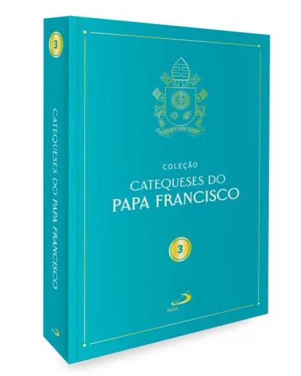 Coleção catequese do Papa Francisco Vol III