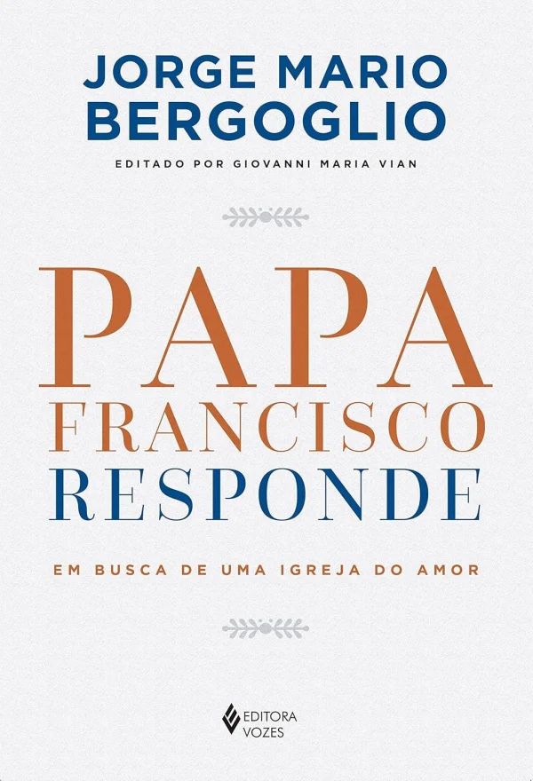 Papa Francisco responde: em busca de uma igreja do amor