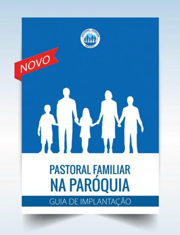 Pastoral familiar na paróquia: Guia de implantação