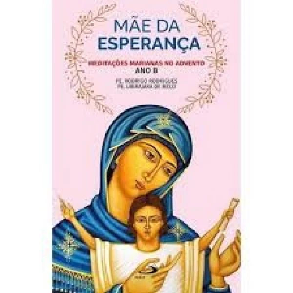 Mães da esperança meditações Marianas no advento - ANO B