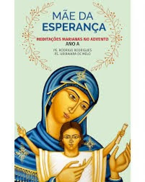 Mães da esperança meditações marianas do advento - ANO A