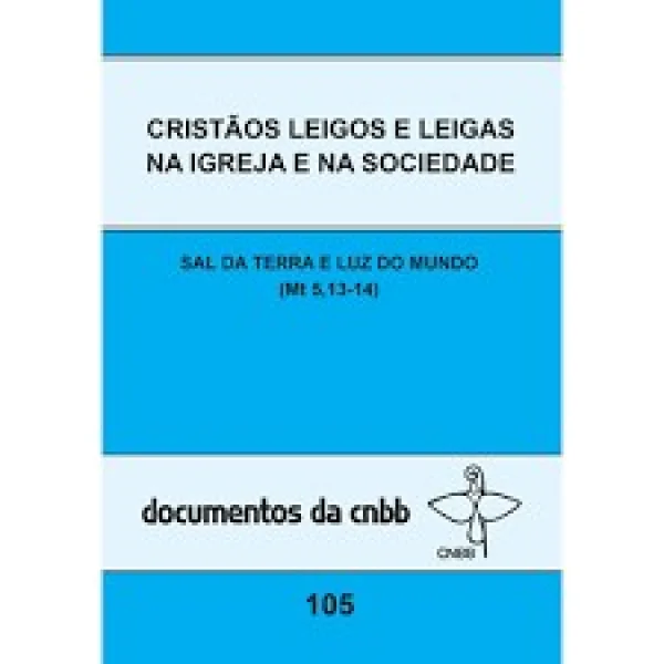 Crist�os leigos e leigas na igreja e na sociedade - Sal da terra e luz do mundo - Documentos da CNBB 105