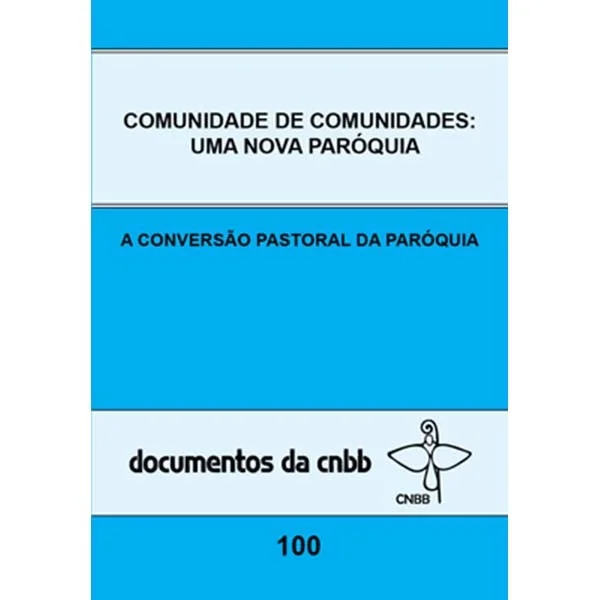 A convers�o pastoral da par�quia - Documentos da CNBB 100