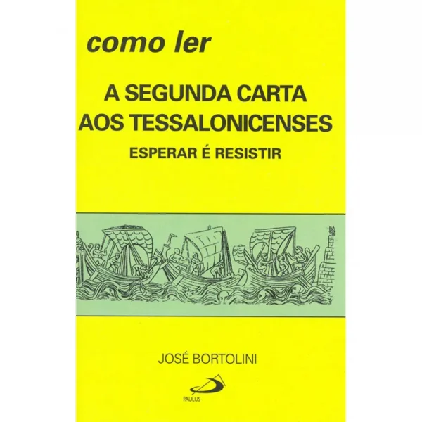 Como ler a segunda carta aos Tessalonicenses - Esperar é resitir