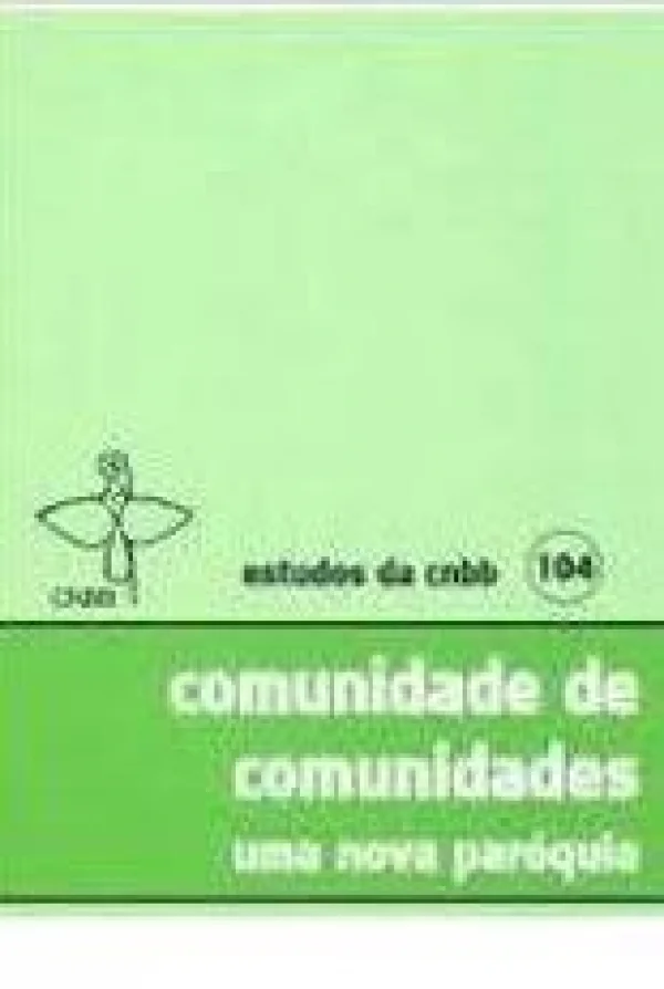 Comunidade de comunidades uma nova paróquia - Estudos da CNBB 104