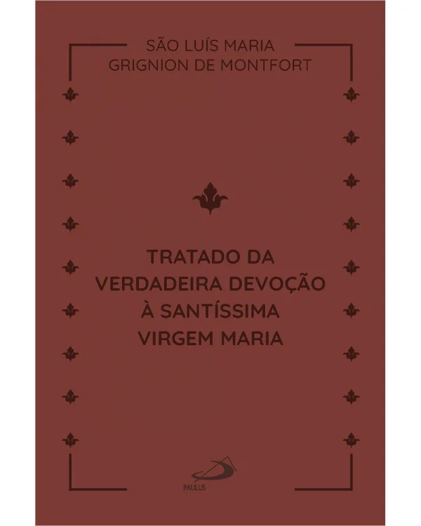 Tratado da verdadeira devoção a virgem Maria - Edição bolso