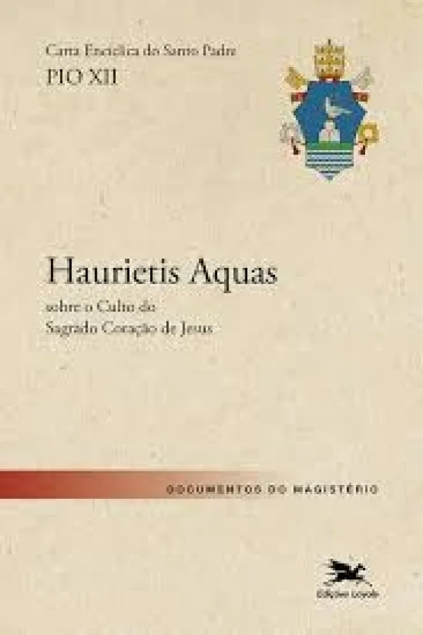 Carta Enc�clica Haurietis Aquas: Sobre o Culto do Sagrado Cora��o de Jesus - PIO XII