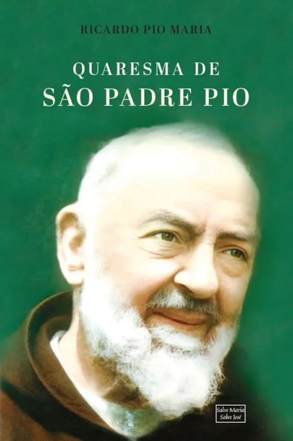 Quaresma de S�o Padre Pio: 40 Dias de ora��o