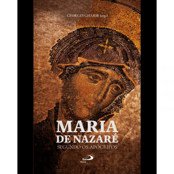 Maria de Nazar�: Segundos os Ap�crifos