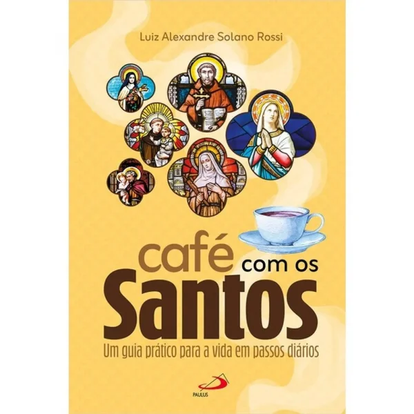 Café com os Santos: Um guia prático par a vida em passos diários
