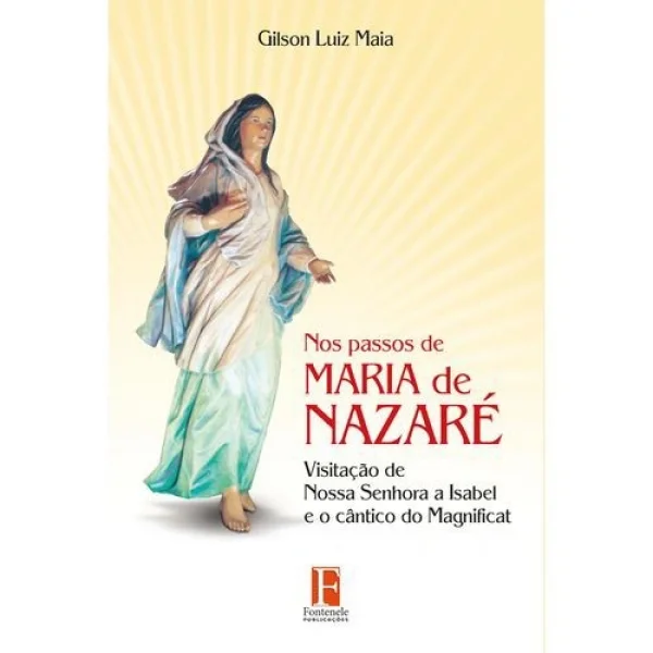 Nos Passos de Maria de Nazaré - Visitação de Nossa Senhora a Isabel e o Cântico do Magnificat