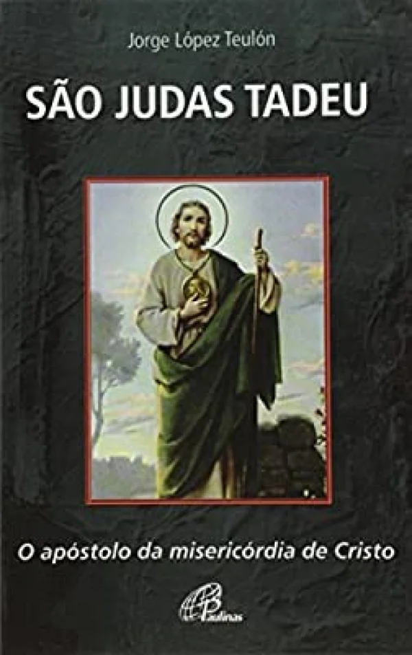 S�o Judas Tadeu: O ap�stolo da miseric�rdia de Cristo