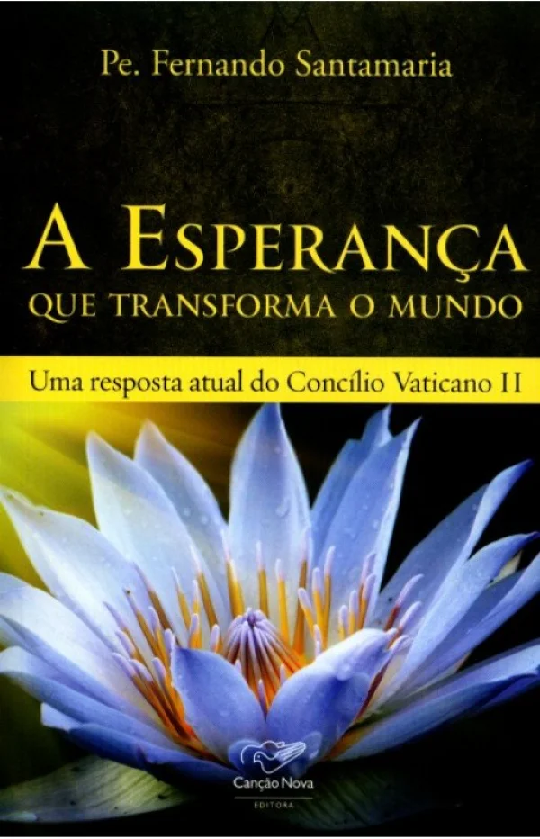 A Esperana que transforma o mundo: Uma resposta atual do Conclio Vaticano II
