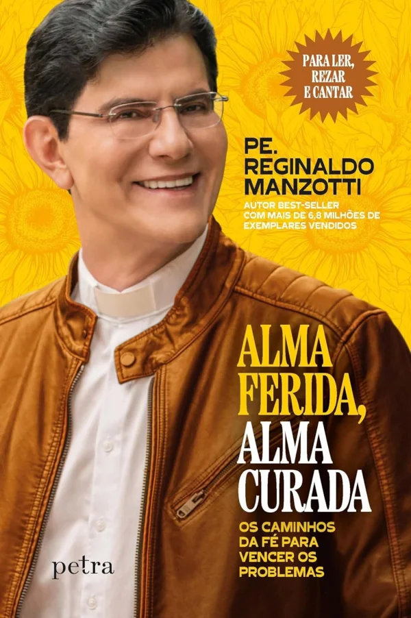 Alma Ferida, Alma Curada: Os Caminhos da F Para Vencer os Problemas