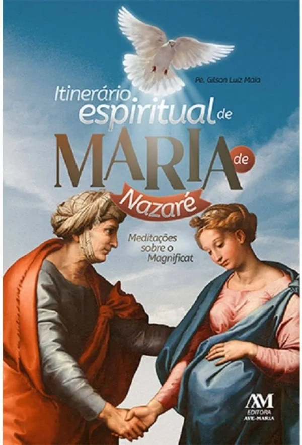 Itinerrio Espiritual de Maria de Nazar - Meditaes sobre o Magnificat