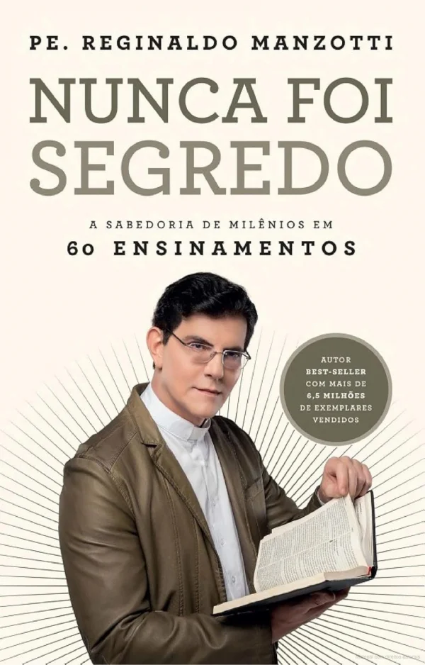 Nunca Foi Segredo: A Sabedoria de Milnios em 60 Ensinamentos
