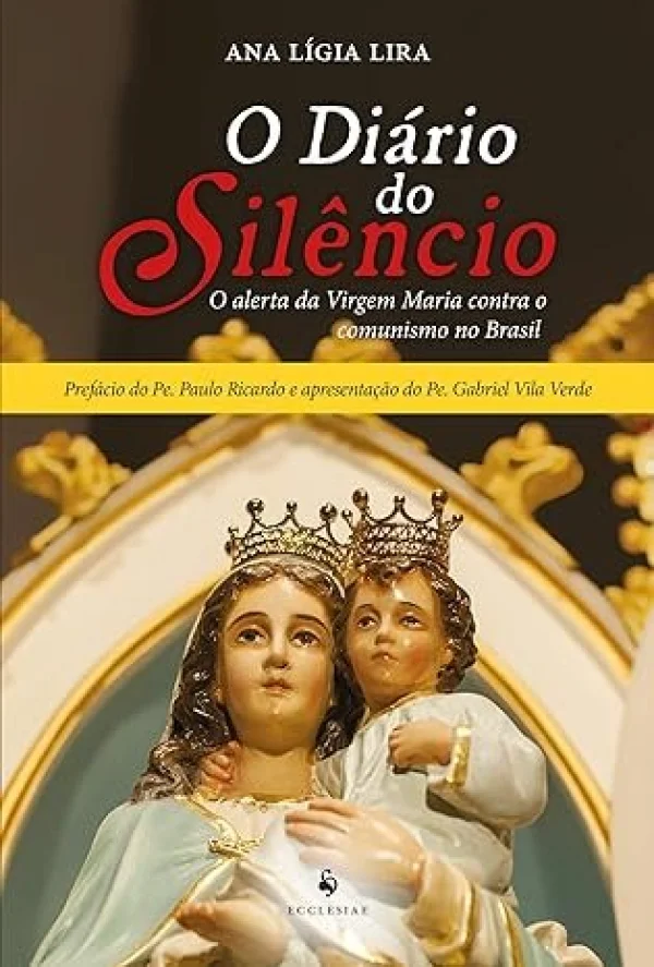 O Dirio do Silncio: O Alerta da Virgem Maria Contra o Comunismo no Brasil
