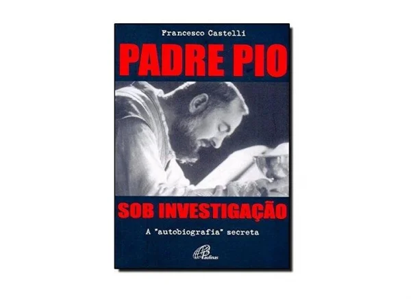 Padre Pio - Sob Investigao