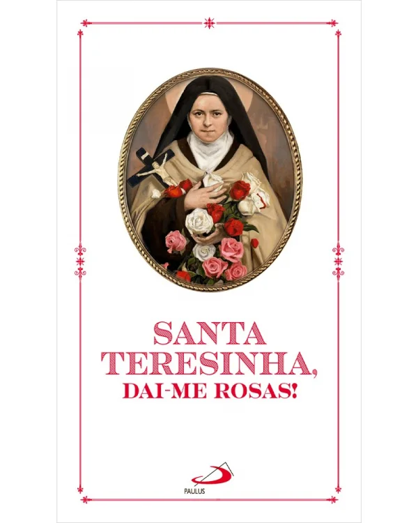 Santa Teresinha, Dai-me Rosas!