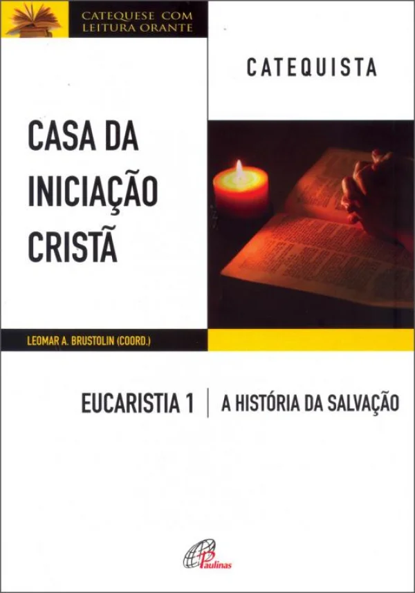 Casa da inicia��o Crist�: Eucaristia 1 - Catequista