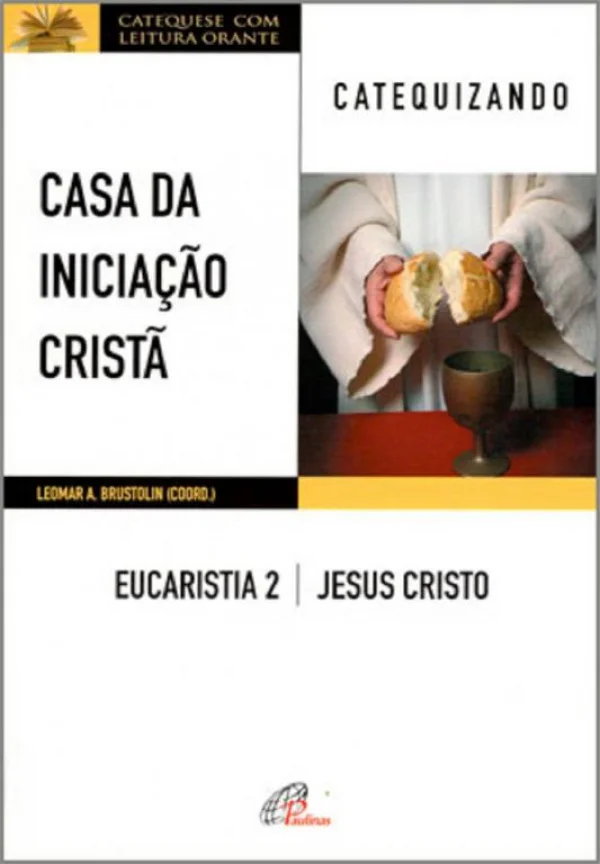 Casa da Inicia��o Crist�: Eucaristia 2 - Catequizando