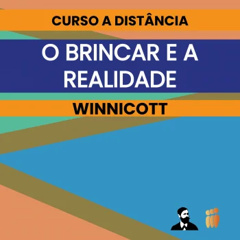 O BRINCAR E A REALIDADE - WINNICOTT
