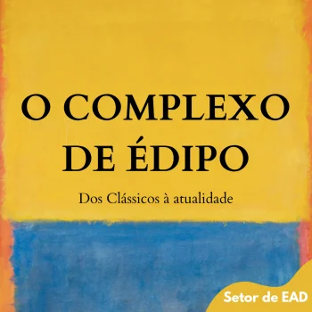 O COMPLEXO DE &Eacute;DIPO - DOS CL&Aacute;SSICOS &Agrave; ATUALIDADE