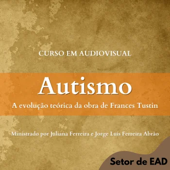 AUTISMO - A EVOLUÇÃO TEÓRICA DA OBRA DE FRANCES TUSTIN