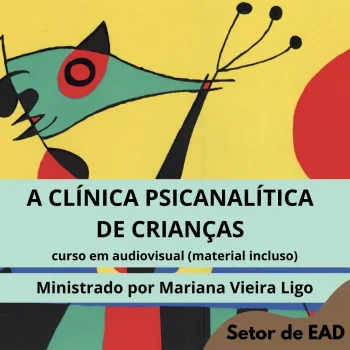 A CLÍNICA PSICANALÍTICA DE CRIANÇAS