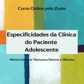ESPECIFICIDADES DA CLÍNICA DO PACIENTE ADOLESCENTE