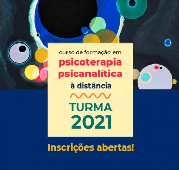 Formação Psicoterapia Psicanalítica à Distância - Turma 2021