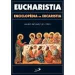 Eucharistia - Enciclopédia da Eucaristia Eucharistia - Enciclopédia da Eucaristia