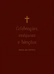 Celebrações, exéquias e bençãos - Manual para ministros Celebrações, exéquias e bençãos - Manual para ministros