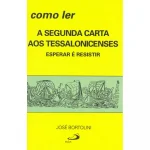 Como ler a segunda carta aos Tessalonicenses - Esperar é resitir Como ler a segunda carta aos Tessalonicenses - Esperar é resitir