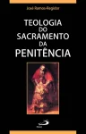 Teologia do sacramento da penitência Teologia do sacramento da penitência