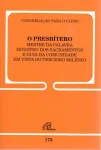 Congregação para o clero: O Presbítero mestre da palavra ministro dos sacramentos ... Documento 173 Congregação para o clero: O Presbítero mestre da palavra ministro dos sacramentos ... Documento 173