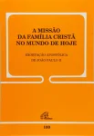 A Missão da família cristã no mundo de hoje exortação apostólica de João Paulo II - Documento 100 A Missão da família cristã no mundo de hoje exortação apostólica de João Paulo II - Documento 100