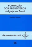 Formação dos presbíteros da igreja do Brasil - Documentos da CNBB 55 Formação dos presbíteros da igreja do Brasil - Documentos da CNBB 55