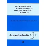 Projeto nacional de evangelização: o Brasil na missão continetal - Documentos da CNBB 88 Projeto nacional de evangelização: o Brasil na missão continetal - Documentos da CNBB 88