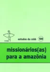 Missinários(as) para amazônia - Estudos da CNBB 100 Missinários(as) para amazônia - Estudos da CNBB 100