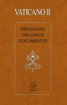 Vaticano II - Mensagens, discursos, documentos Vaticano II - Mensagens, discursos, documentos