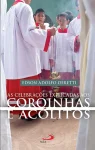 As celebrações explicadas aos coroinhas e acólitos As celebrações explicadas aos coroinhas e acólitos