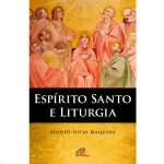 Espírito Santo e Liturgia Espírito Santo e Liturgia