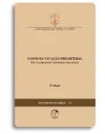 O Dom da Vocação Presbiteral - Ratio Fundamentalis Institutionis Sacerdotalis 2º Edição - Documentos da Igreja 32 O Dom da Vocação Presbiteral - Ratio Fundamentalis Institutionis Sacerdotalis 2º Edição - Documentos da Igreja 32
