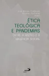 Ética teológica e pandemias - Entre a razão e a urgência social Ética teológica e pandemias - Entre a razão e a urgência social