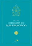 Coleção catequese do Papa Francisco Vol I Coleção catequese do Papa Francisco Vol I