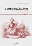 O Caminho da palavra - Ano B O Caminho da palavra - Ano B