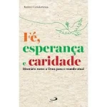 Fé, esperança e caridade: as Fé, esperança e caridade: as