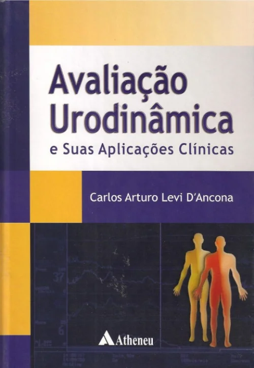 Avaliação Urodinâmica e Suas Aplicações Clínicas